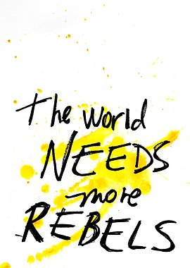 The world needs more rebels