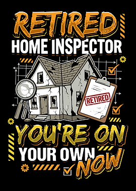 Retired Home Inspector You're On Your Own Now
