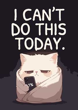 Cat with Phone Says I Can't Do This Today