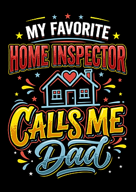 My Favorite Home Inspector Calls Me Dad