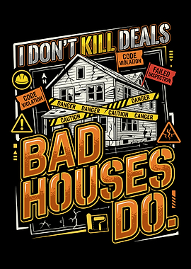 Bad Houses Do Deals
