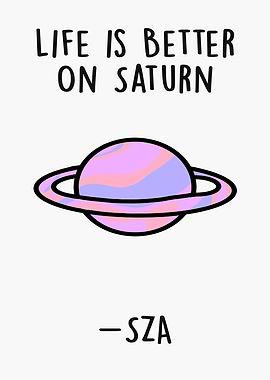 Life is Better on Saturn Quote