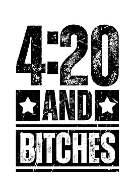4:20 and Bitches Text Art