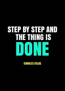 Step by Step and the Thing is Done