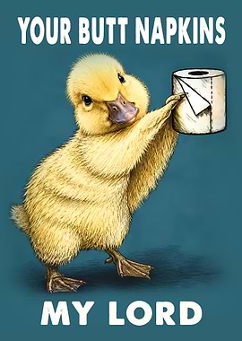 Your Butt Napkins My Lord