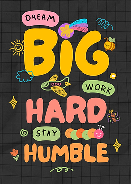 Dream Big Work Hard Stay Humble