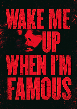 Wake Me Up When I'm Famous – Red Grunge Typography Poster