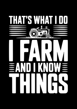 That's What I Do I Farm And I Know Things