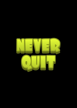 Never Quit Text Art