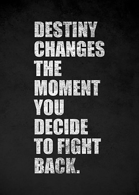 Destiny Changes When You Fight Back Quote