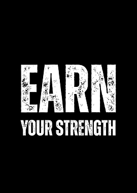 Earn Your Strength Motivation Poster