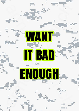 Want It Bad Enough Text Art