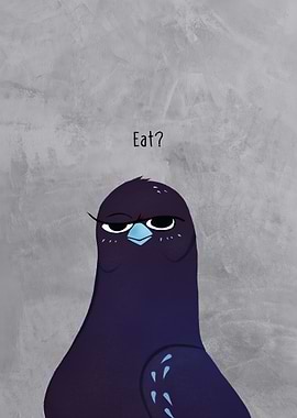 Pigeon asking 'Eat?'