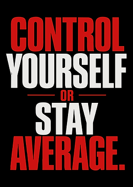 Control Yourself Or Stay Average Motivational Typography Poster Wall Art