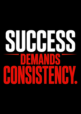 Success Demands Consistency Motivational Typography Poster | Inspirational Wall Art