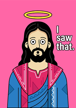Jesus with Halo Saying I Saw That