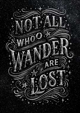 Not All Who Wander Are Lost quote art