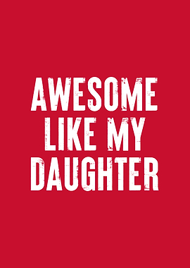 Awesome Like My Daughter Wall Art | Inspirational Family Quote Poster | Gift for Daughter