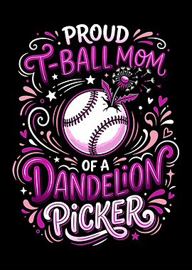 Proud T-Ball Mom Dandelion Picker