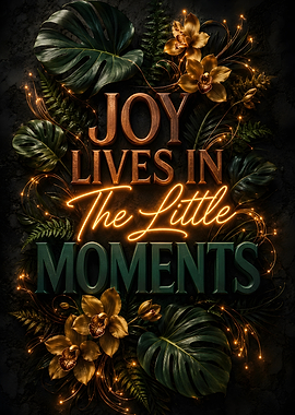 Joy Lives in the Little Moments Botanical Neon