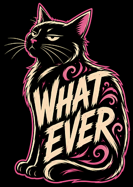 Black Cat with 'Whatever' Text