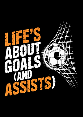 Life Is About Goals And Assists Soccer Typography