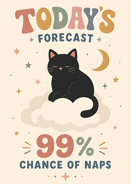 Today's Forecast: 99% Chance of Naps