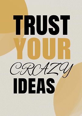 Trust Your Crazy Ideas Motivational Poster