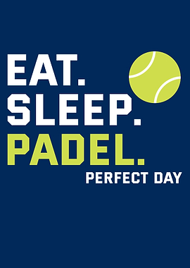 Eat Sleep Padel Perfect Day