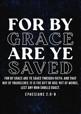 For By Grace Are Ye Saved Bible Verse