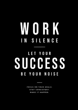 Work in Silence Let Your Success Be Your Noise Quote