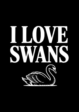 I Love Swans Text Art
