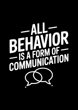 All Behavior is Communication