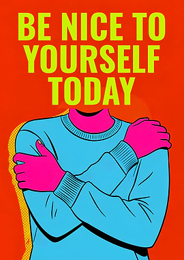 Be Nice To Yourself Today