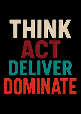 Think Act Deliver Dominate Motivational Typography Poster Modern Wall Art