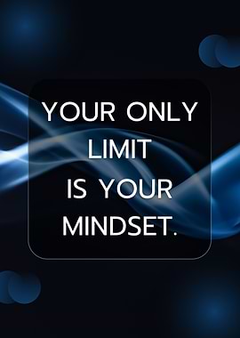 Your Only Limit Is Your Mindset