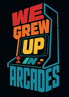 We Grew Up In Arcades Retro Design