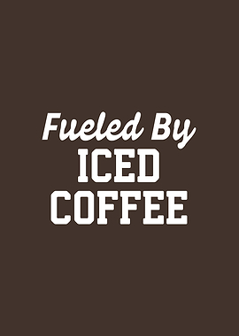 Fueled By Iced Coffee | Minimalist Caffeine Lover Typography Art
