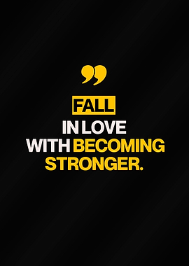 Fall in love with becoming stronger quote