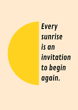 Every Sunrise Is An Invitation To Begin Again – Motivational Art
