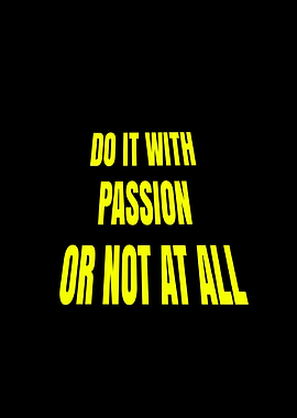 Do It With Passion Or Not At All