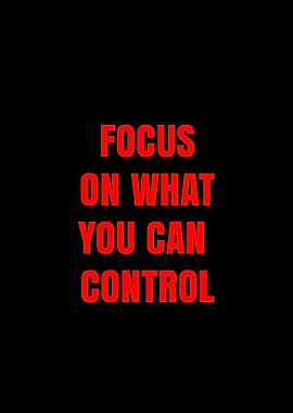 Focus on What You Can Control
