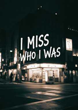 I Miss Who I Was Text Art