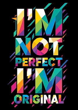 I'm Not Perfect I'm Original Text Art