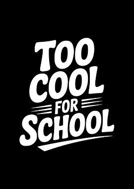 Too Cool For School Text Art