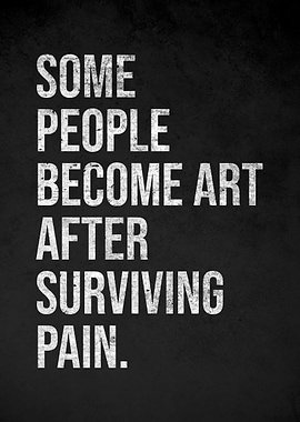Some people become art after surviving pain
