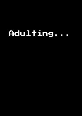Adulting Loading Screen