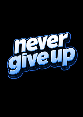 Never Give Up Text Art