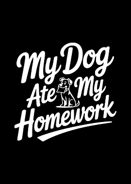 My Dog Ate My Homework