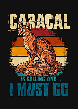Caracal Cat Is Calling And I Must Go
